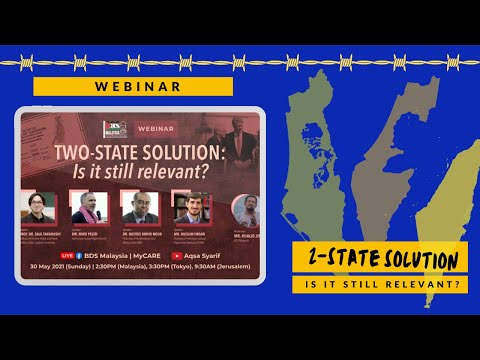30 May 2021 - [WEBINAR] TWO STATE SOLUTION: IS IT STILL RELEVANT