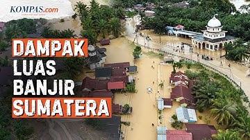 Seberapa Parah Kondisi Banjir di Aceh, Sumut, dan Sumbar?