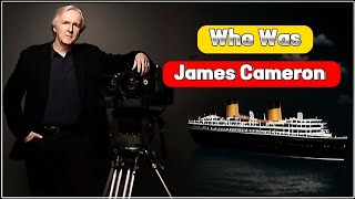 Who was James Cameron | Director Of Titanic And Avatar | KNOWING INFO 777