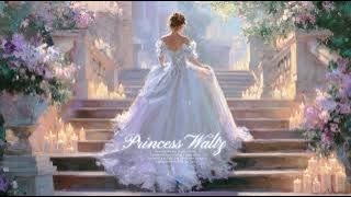 𝐏𝐥𝐚𝐲𝐥𝐢𝐬𝐭 • The Princess Waltz - Fairytale Waltz Fantasy Whimsical Music 💕