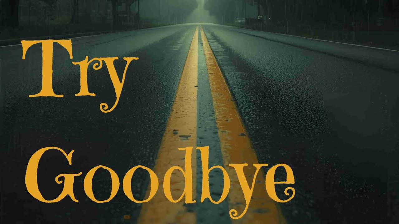 Try Goodbye
