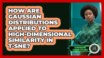 How Are Gaussian Distributions Applied To High-Dimensional Similarity In t-SNE?