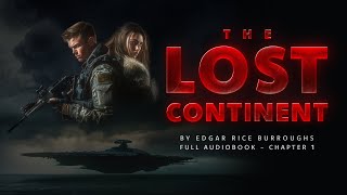 The Lost Continent by Edgar Rice Burroughs | Chapter 1 |Sci-Fi Full Audiobook Post Apocalypse Europe