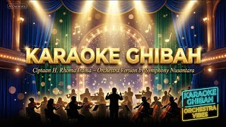 KARAOKE GHIBAH – H. RHOMA IRAMA | Orchestra Version by Symphony Nusantara | Musik Megah & Jernih