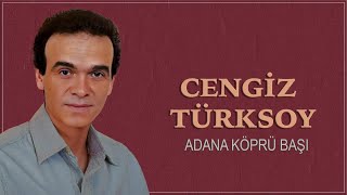 Cengiz Türksoy - Adana Köprü Başı
