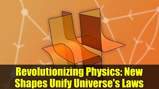 Revolutionizing Physics: New Shapes Unify Universe's Laws