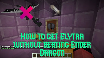 How to get Elytra WITHOUT beating ender dragon