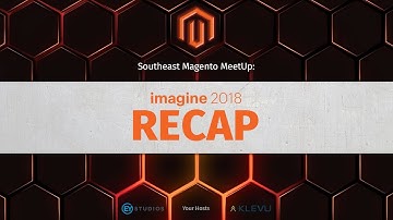 Imagine 2018 Recap - Southeast Magento Meetup