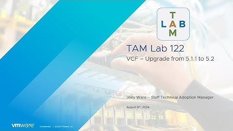 TAM Lab 122   - VCF 5.1.1 upgrade to 5.2