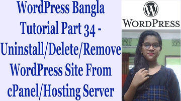 WordPress Bangla Tutorial Part 34- Uninstall/Delete/Remove WordPress Site From cPanel/Hosting Server
