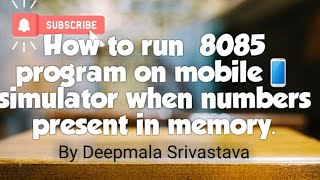 how to run  8085 program on mobile when data present in memory. 8085mobileSimulator