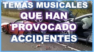 CANCIONES QUE PROVOCAN ACCIDENTES