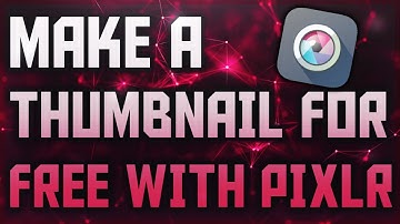 How To Make A Thumbnail For FREE Using Pixlr 2019 | Pixlr Tutorial | How To Make A Thumbnail EASILY