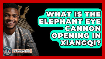 What Is The Elephant Eye Cannon Opening In Xiangqi? - The Board Game Xpert