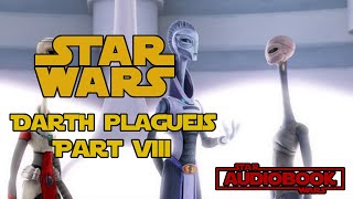 Star Wars Darth Plagueis Part 8 - Star Wars Legends Audiobook by James Luceno