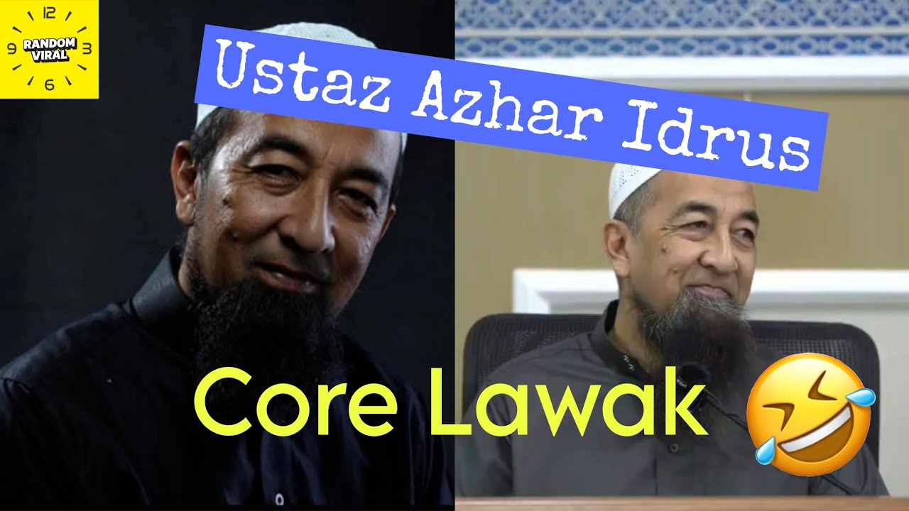 USTAZ AZHAR IDRUS CORE LAWAK