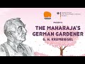 The Maharaja's German Gardener | G. H. Krumbiegel | Documentary