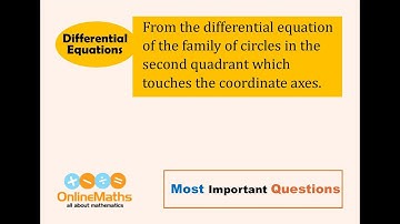 XII Differential Equations Form the differential equation of the family of circles in the second qua