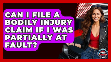 Can I File A Bodily Injury Claim If I Was Partially At Fault? - Auto Coverage Explained