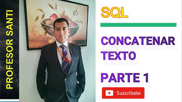 SQL - CONCATENAR TEXTO - PARTE 1