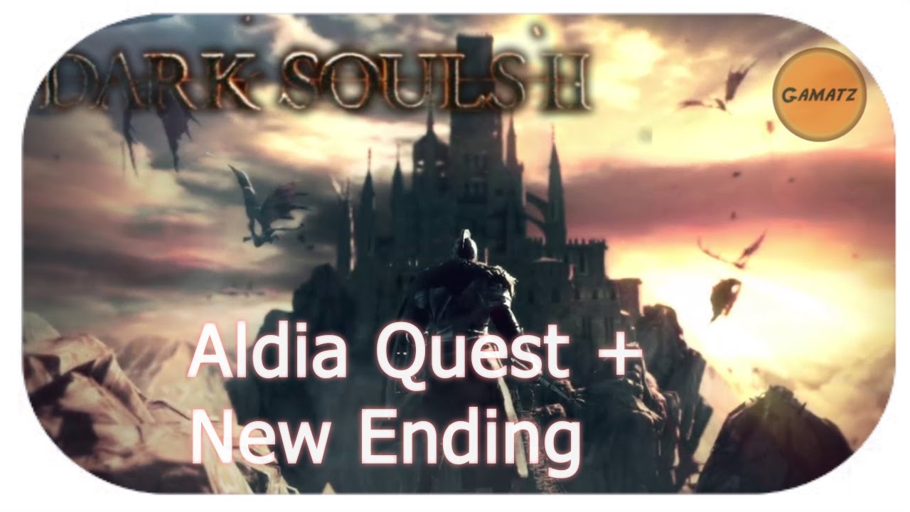 Dark Souls 2 Aldia, Scholar of the First Sin Gameplay Quest + New (Dark) Ending YouTube