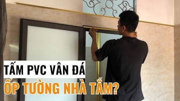 Tấm PVC vân đá ốp cho nhà tắm được hay không? | Lưu ý khi thi công tấm PVC vân đá | Lê Hạ Haroma
