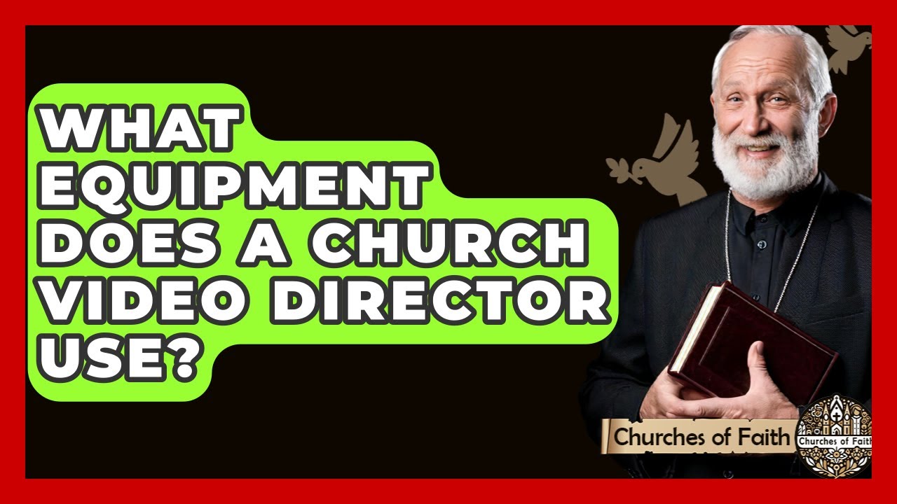 What Equipment Does A Church Video Director Use? - Churches Of Faith