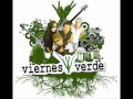 Viernes Verde - Siento Que No Siento