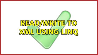 Read/write to XML using LINQ (3 Solutions!!)