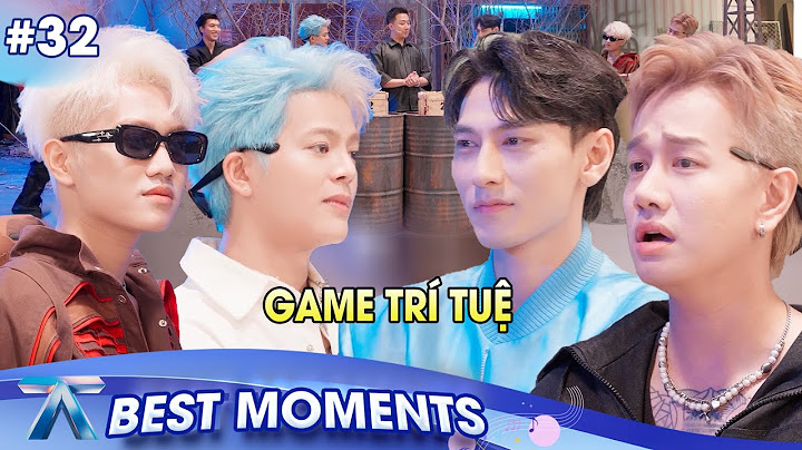 Anh Trai Say Hi BEST MOMENTS #32:RHYDER, CAPTAIN BOY hoảng trước sự "nguy hiểm" của Isaac, Lou Hoàng