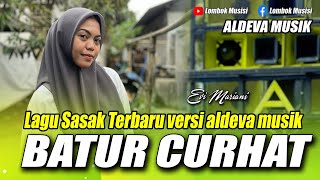 BATUR CURHAT - LAGU SASAK VERSI ALDEVA MUSIK 01 VOCAL EVI MARIANI