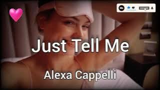 Just Tell Me- (Alexa Cappelli), Lyric/ #acoustic