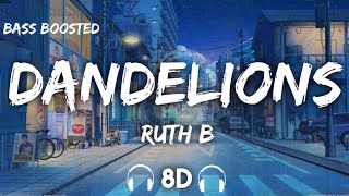 Ruth B - Dandelions ( 8D Audio + Bass Boosted )