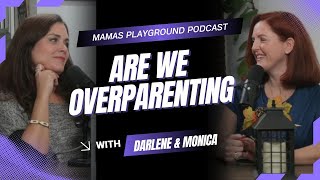The Overparenting Trap (And How to Avoid It)