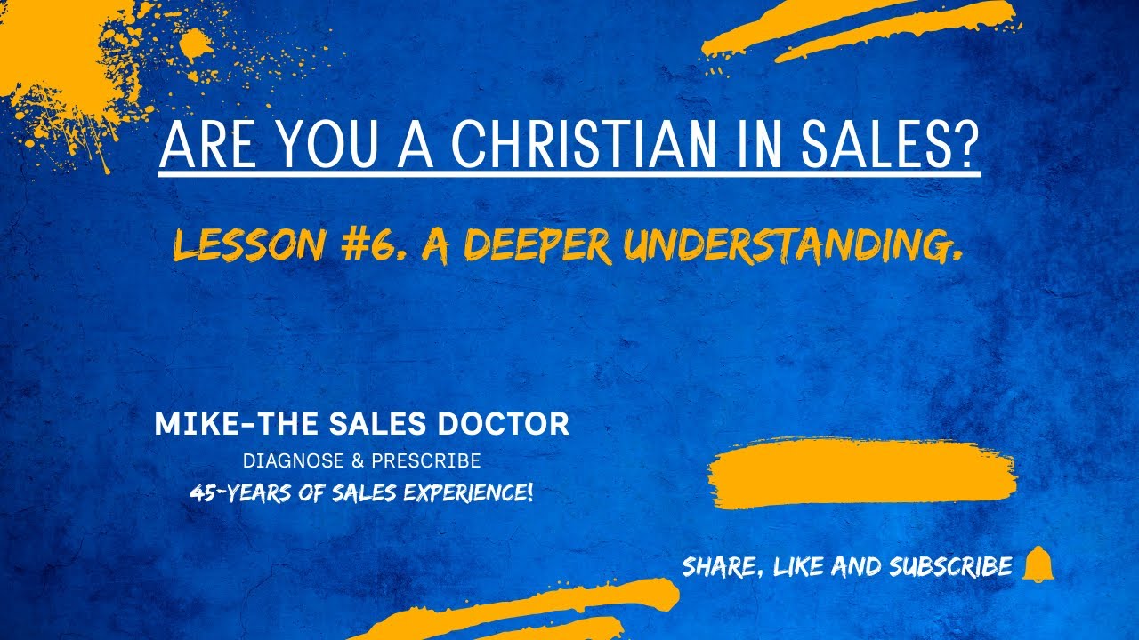 Lesson #6. A deeper understanding.    @Mike-The Sales Doctor                                        