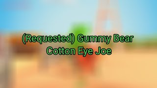 Requested Gummy Bear Cotton Eye Joe