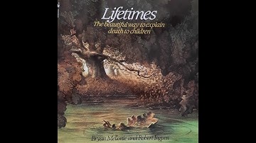 Lifetimes The beautiful way to explain death to children