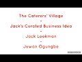 The Caterers’ Village - Jack’s Curated Business Idea - Jack Lookman - Juwon Ogungbe - Olayinka Carew