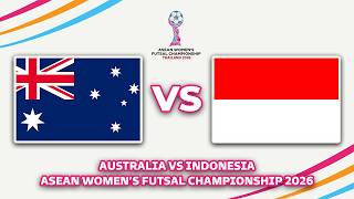 🔴 AUSTRALIA VS INDONESIA ASEAN WOMEN'S FUTSAL CHAMPIONSHIP 2026 SEMI FINAL PREVIEW \u0026 PREDICTIONS