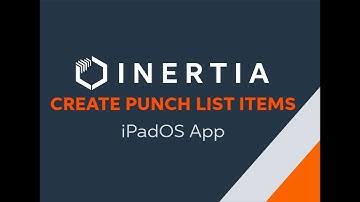 Video Quick Start Guide - Create punch list items on Inertia Mobile