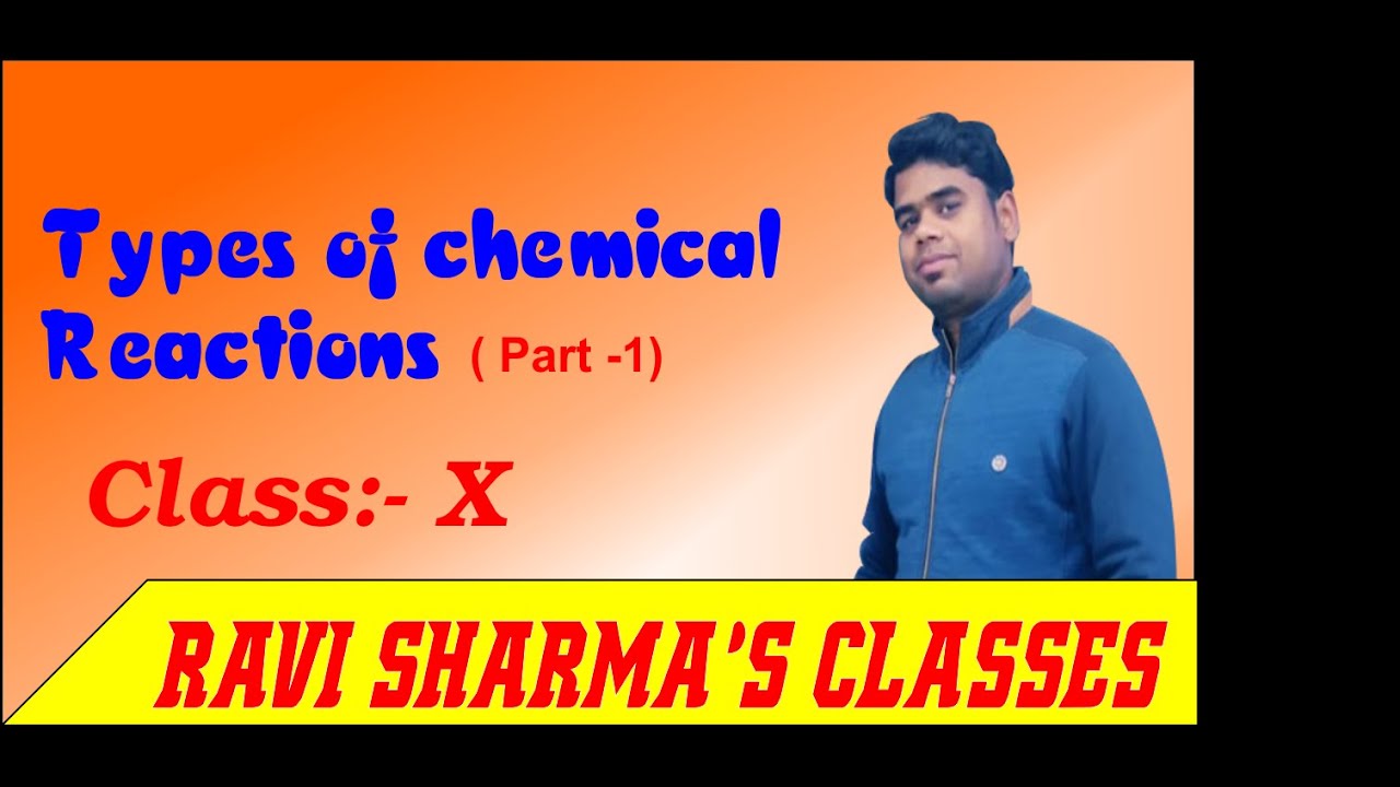 Class X C B S E TYPES OF CHEMICAL REACTION PART 1 By Ravi Kant