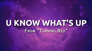 U Know What's Up (From Disney and Pixar's Turning Red) (Lyrics) | 99Hz Lyrics