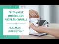 Plusvalue immobilire professionnelle  quel mode dimposition  sci  lis et lmp