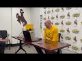 Wyoming head coach Sundance Wicks discusses Bellarmine, the Cowboys' next opponent.