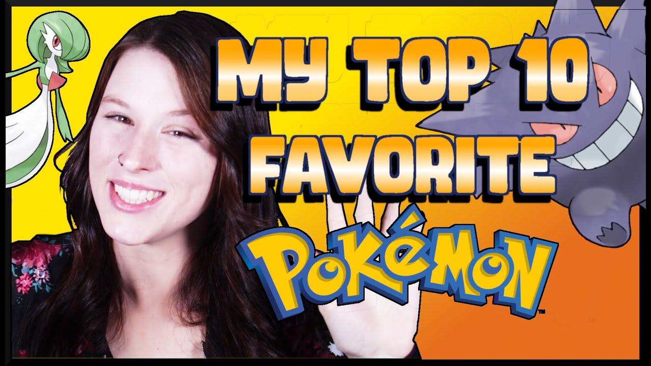 My TOP 10 FAVORITE Pokemon of ALL TIME