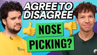 Do You Pick Your Nose In Public? (Agree To Disagree)