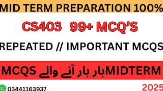 CS403 MIDTERM PREPATION SPRING 2025 | IMPORTANT AND REPEATED MCQS #midtermexams  | BY SIR SHARJEEL
