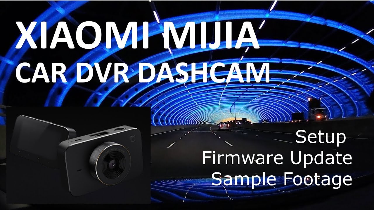 Xiaomi Mijia Car DVR Dashcam - Setup, firmware update, sample footage -  YouTube