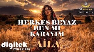 Aila - Herkes Beyaz Ben Mi Karayım