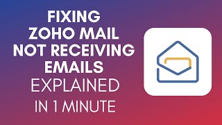 How To Fix Zoho Mail Not Receiving Emails (2025)